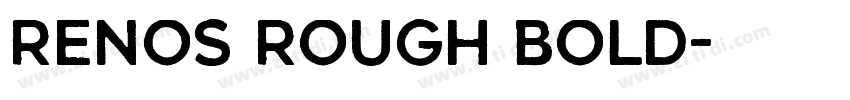 Renos Rough Bold字体转换
